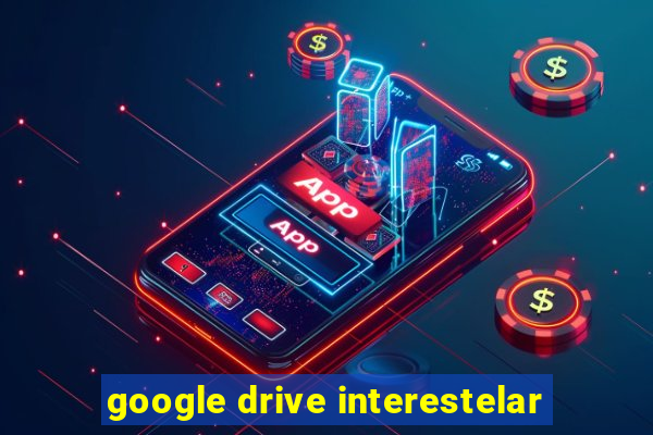 google drive interestelar